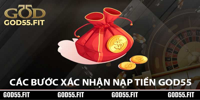 Các Bước Xác Nhận Nạp Tiền God55