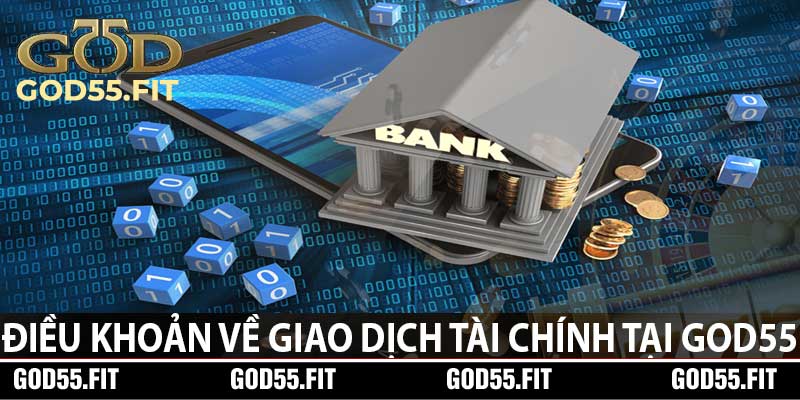 Điều Khoản Về Giao Dịch Tài Chính Tại God55