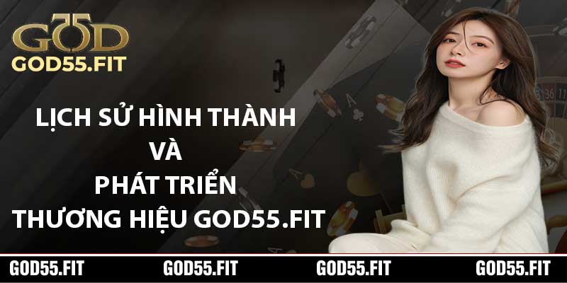 Lịch Sử Hình Thành và Phát Triển Nên Thương Hiệu God55.fit