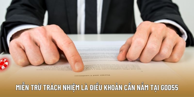 Miễn trừ trách nhiệm là điều khoản quan trọng cần nắm tại God55